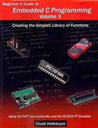 Beginner's Guide to Embedded C Programming - Volume 3: Creating the Simplec Library of Functions