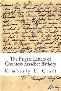 The Private Letters of Countess Erzsebet Bathory