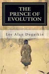 The Prince of Evolution: Peter Kropotkin's Adventures in Science and Politics