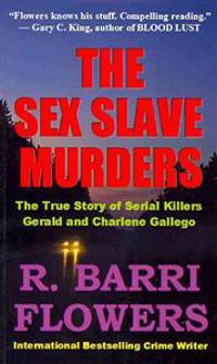 The Sex Slave Murders: The True Story of Serial Killers Gerald & Charlene Gallego