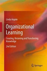 Organizational Learning: Creating, Retaining and Transferring Knowledge