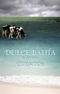 Dulce Bahia Y Otros Cuentos