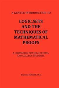 Logic, Sets and the Techniques of Mathematical Proofs