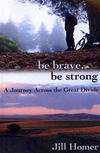 Be Brave, Be Strong: A Journey Across the Great Divide