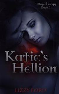 Katie's Hellion: Rhyn Trilogy, Book One