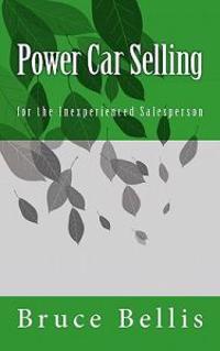Power Car Selling: For the Inexperienced Salesperson