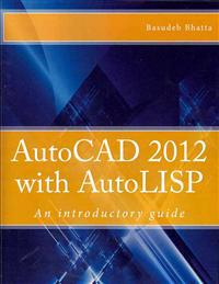 AutoCAD 2012 with AutoLISP: An Introductory Guide