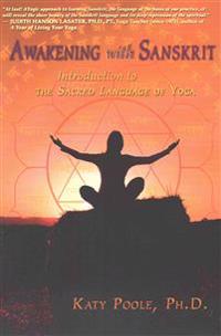 Awakening with Sanskrit: Introduction to the Sacred Language of Yoga