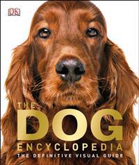 The Dog Encyclopedia: The Definitive Visual Guide