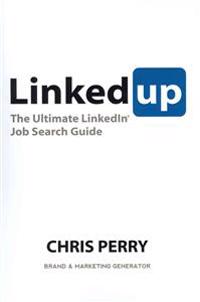 Linkedup: The Ultimate Linkedin Job Search Guide