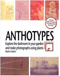 Anthotypes: Explore the Darkroom in Your Garden and Make Photographs Using Plants