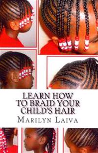 Learn How to Braid Your Child's Hair: The Cornrow Technique