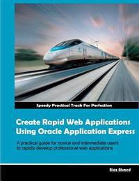 Create Rapid Web Applications Using Oracle Application Express
