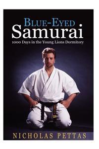 Blue Eyed Samurai: 1000 Days in the Young Lions Dormitory