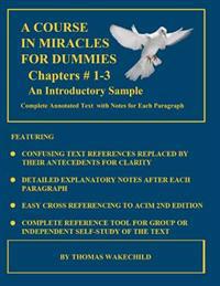 A Course in Miracles for Dummies: An Introductory Sample: Chapters # 1-3