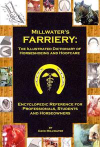 Millwater's Farriery: The Illustrated Dictionary of Horseshoeing and Hoofcare: Encyclopedic Reference for Professionals, Students, and Horse