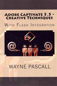 Adobe Captivate 5.5 - Creative Techniques: With Flash Integration