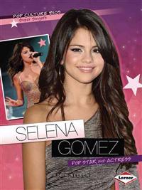 Selena Gomez: Pop Star and Actress