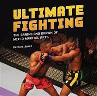 Ultimate Fighting: The Brains and Brawn of Mixed Martial Arts