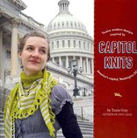 Capitol Knits: Twelve Modern Knits Inspired by America's Capitol, Washington DC