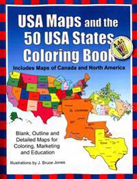 USA Maps and the 50 USA States Coloring Book: Includes Maps of Canada and North America