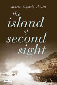 The Island of Second Sight: From the Applied Recollections of Vigoleis