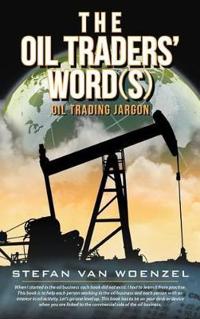 The Oil Traders' Word(s): Oil Trading Jargon