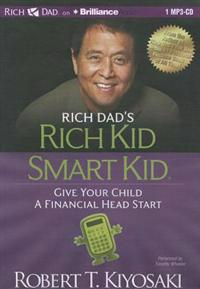 Rich Dad's Rich Kid Smart Kid: Give Your Child a Financial Head Start