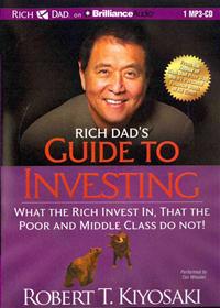 Rich Dad's Guide to Investing: What the Rich Invest In, That the Poor and Middle Class Do Not!
