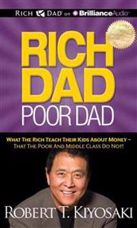 Rich Dad Poor Dad: What the Rich Teach Their Kids about Money - That the Poor and Middle Class Do Not!