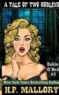 A Tale of Two Goblins: Dulcie O'Neil Series