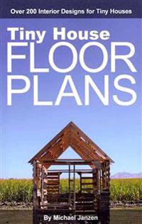Tiny House Floor Plans: Over 200 Interior Designs for Tiny Houses