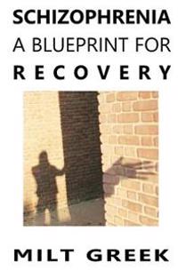 Schizophrenia: A Blueprint for Recovery