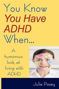 You Know You Have ADHD When...