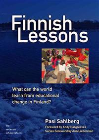Finnish Lessons: What Can the World Learn from Educational Change in Finland?