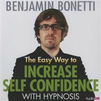 The Easy Way to Increase Self Confidence with Hypnosis