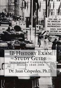 Ib History Exam Study Guide: International Contemporary History 1848-2008
