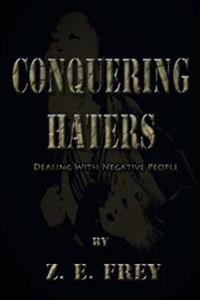 Conquering Haters: Dealing with Negative People