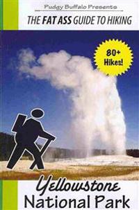 The Fat Ass Guide to Hiking: Yellowstone National Park