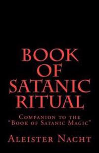 Book of Satanic Ritual: Companion to the Book of Satanic Magic