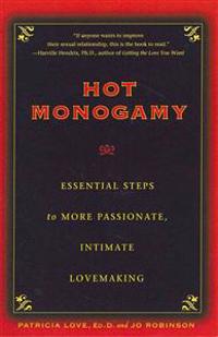 Hot Monogamy: Essential Steps to More Passionate, Intimate Lovemaking