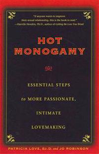 Hot Monogamy: Essential Steps to More Passionate, Intimate Lovemaking