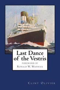 Last Dance of the Vestris: With a Foreword by Commodore Ronald W. Warwick