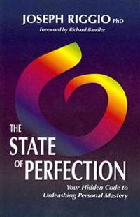 The State of Perfection: Your Hidden Code to Unleashing Personal Mastery
