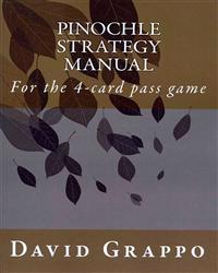 Pinochle Strategy Manual: For the 4-Card Pass Game