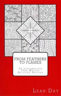 From Feathers to Flames: 60 Intermediate Free Motion Quilting Designs