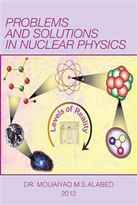 Problems and Solutions in Nuclear Physics