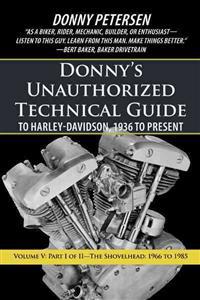 Donny's Unauthorized Technical Guide to Harley-Davidson, 1936 to Present