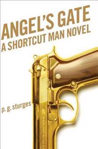 Angel's Gate: A Shortcut Man Novel