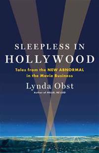 Sleepless in Hollywood: Tales from the New Abnormal in the Movie Business